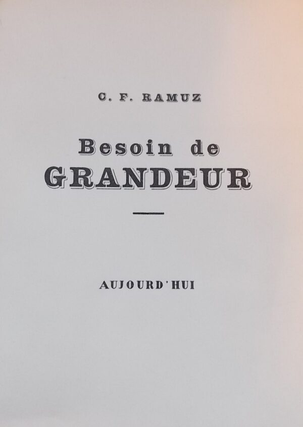 RAMUZ (C. F.) Besoin de grandeur. Lausanne, Mermod - Aujourd'hui, [1937].
