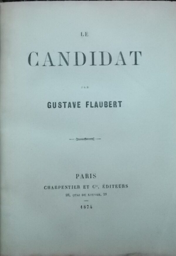FLAUBERT (Gustave) Le candidat. Comédie en 4 actes. Paris, Charpentier & Cie, 1874. – Image 2