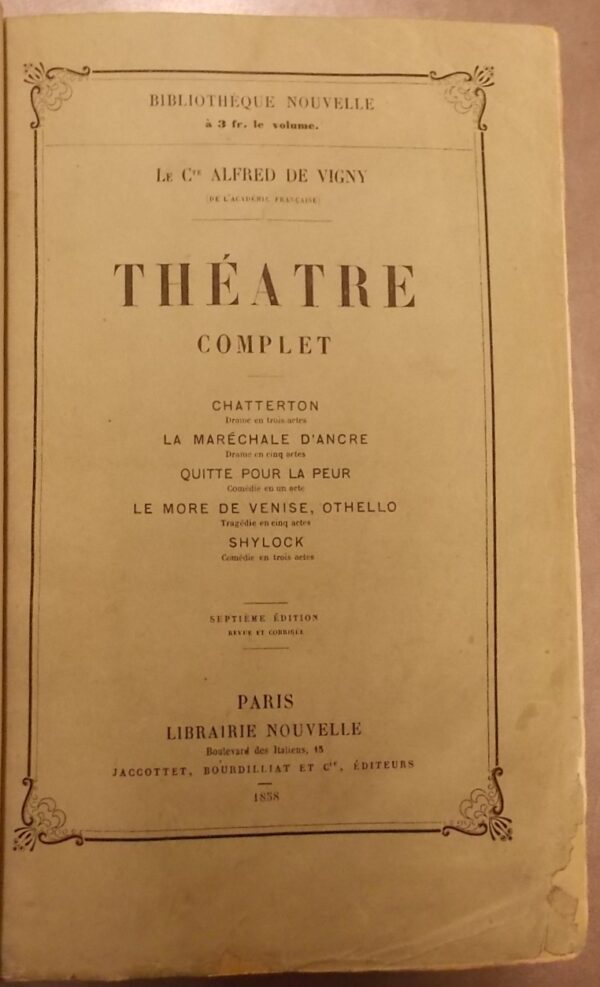 VIGNY (Alfred de) Théâtre complet. Chatterton - La Maréchale d'Ancre - Quitte pour la peur - Le More de Venise, Othello - Shylock. Paris, Librairie Nouvelle, 1858. – Image 2