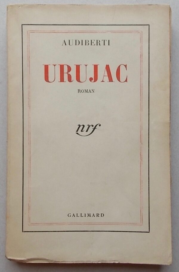 AUDIBERTI (Jacques) Urujac. Paris, Gallimard (coll. Blanche), 1941.