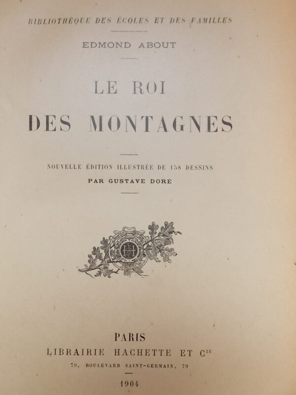 [DORE (Gustave)] - ABOUT (Edmond) Le Roi des Montagnes. Paris, Hachette & Cie (coll. Bibliothèque des Ecoles et des Familles), 1904. – Image 2