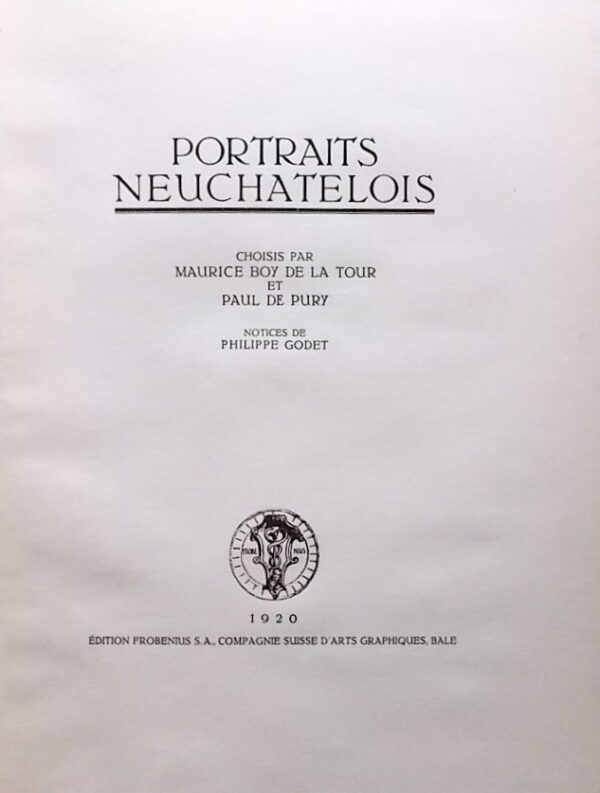 GODET (Philippe) & BOY DE LA TOUR (Maurice) Portraits neuchâtelois, choisis par Maurice Boy de la Tour et Paul de Pury; Notices de Philippe Godet. Bâle, Frobenius, 1920. – Image 2