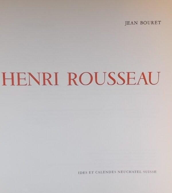 [ROUSSEAU] - BOURET (Jean) Henri Rousseau. Neuchâtel, Ides et Calendes, 1961. – Image 2