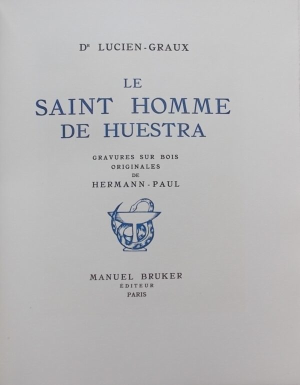 [HERMANN-PAUL] - LUCIEN-GRAUX (Dr.) Le saint homme de Huestra. Paris, Manuel Bruker, 1928. – Image 2
