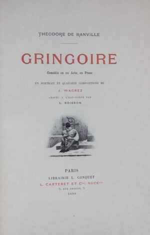 BANVILLE (Théodore de) Gringoire. Comédie en un acte, en prose. Paris, Librairie L. Conquet - L. Carteret et Cie, 1899.