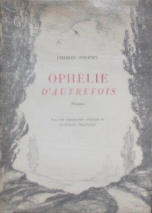 FOURNET (Charles) Ophélie d'autrefois. Sans lieu, (Genève), Kündig, 1946.