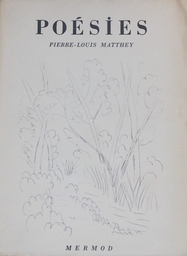 MATTHEY (Pierre-Louis) Poésies. Lausanne, H.-L. Mermod, 1943.
