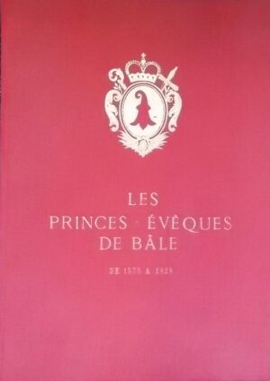 FROSSARD (Alfred) Les Princes-Evêques de Bâle, de 1575 à 1828. Porrentruy, Lithographie Jurassienne C. Frossard, 1944.