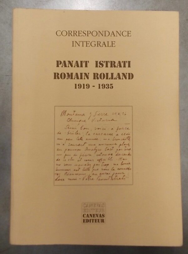 ISTRATI (Panaït) - ROLLAND (Romain) Correspondance intégrale 1919-1935. Saint-Imier, Canevas Editeur, 1990.