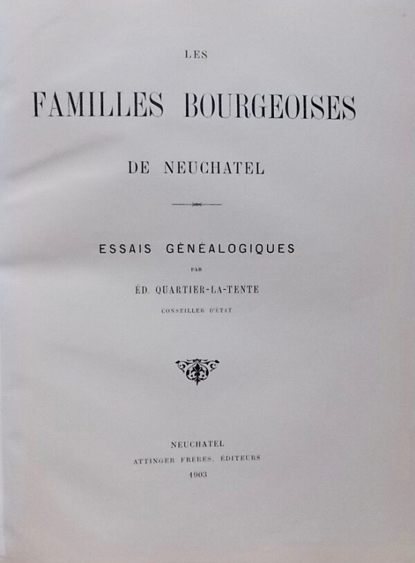 QUARTIER-LA-TENTE (Ed.) Les familles bourgeoises de Neuchâtel. Essais généalogiques. Neuchâtel, Attinger Frères, 1903. – Image 3