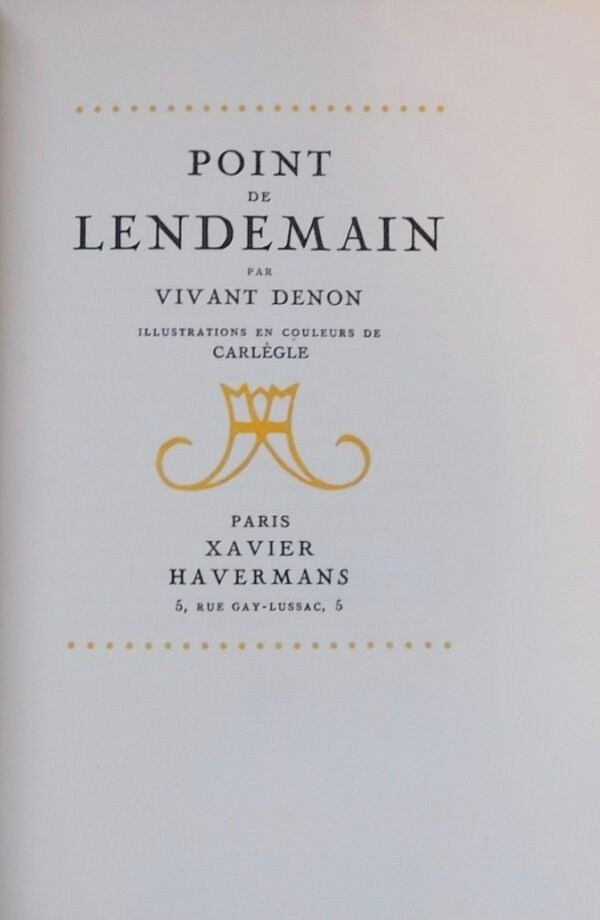 [CARLEGLE] - VIVANT DENON (Dominique) Point de lendemain. Paris, Xavier Havermans, 1929.