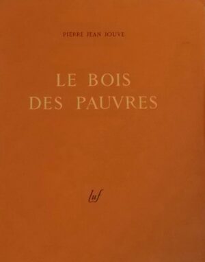 JOUVE (Pierre Jean) Le bois des pauvres. Fribourg, LUF, 1943.