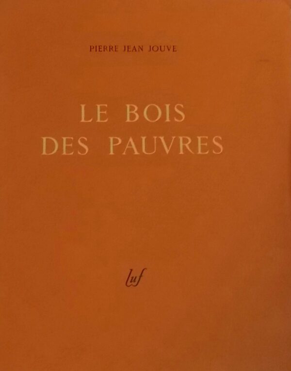 JOUVE (Pierre Jean) Le bois des pauvres. Fribourg, LUF, 1943.