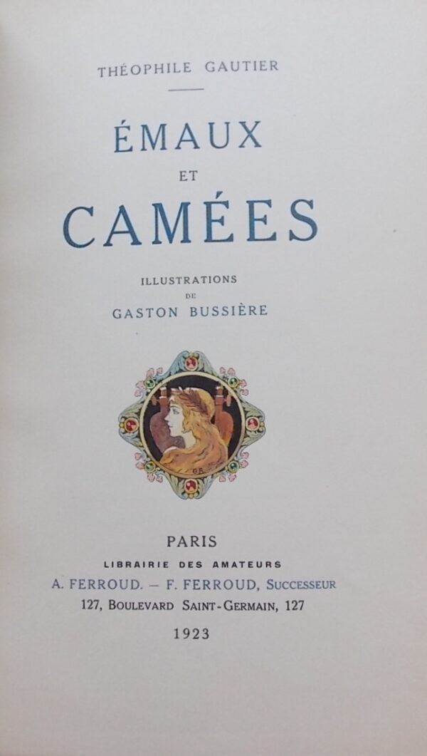 GAUTIER (Théophile) Emaux et Camées. Paris, Librairie des Amateur - A. & F. Ferroud (coll. Petite Bibliothèque Andréa), 1923.