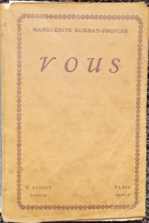 BURNAT-PROVINS (Marguerite) Vous. Paris, E. Sansot, 1919.