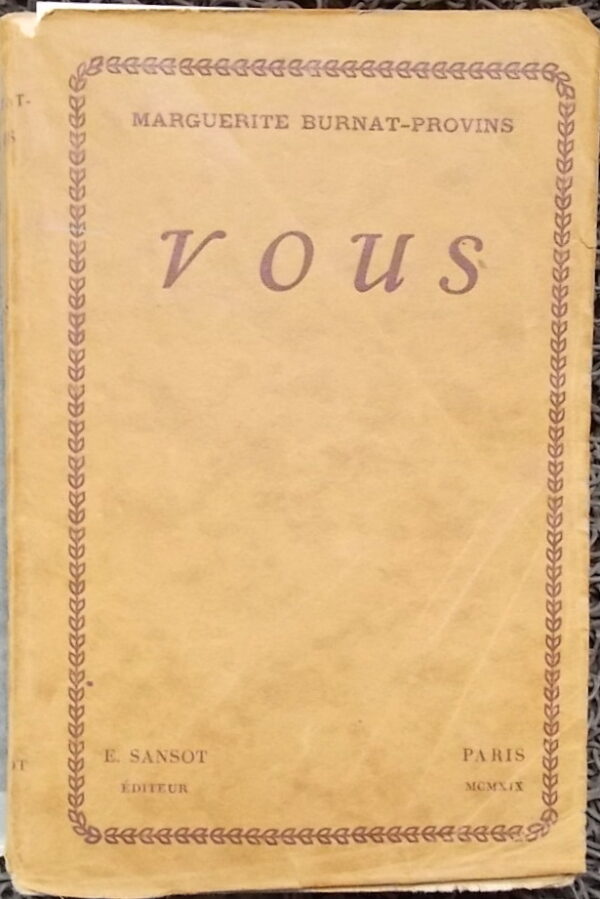 BURNAT-PROVINS (Marguerite) Vous. Paris, E. Sansot, 1919.