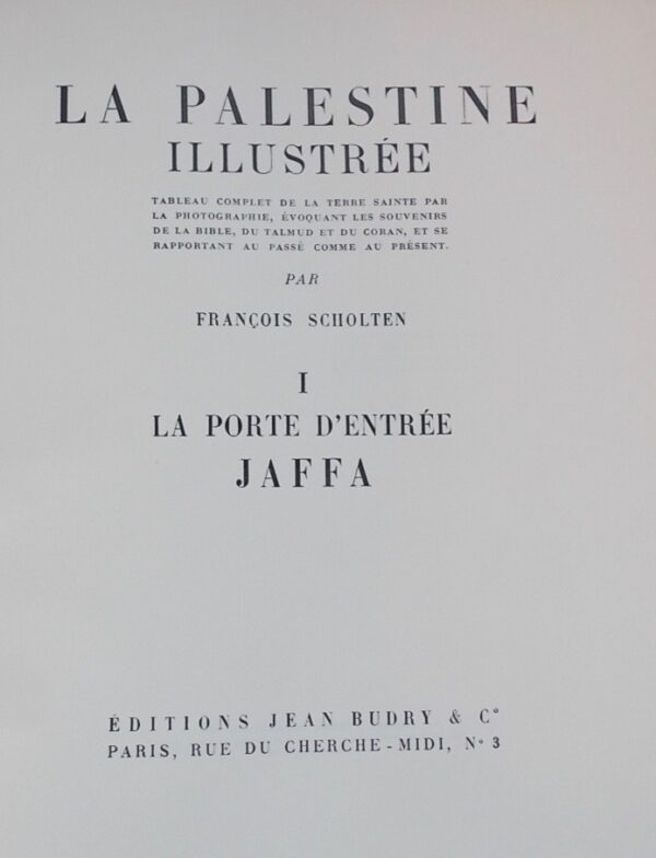 SCHOLTEN (François) La Palestine illustrée. Tableau complet de la Terre Sainte par la photographie, évoquant les souvenirs de la Bible, du Talmud et du Coran, et se rapportant au passé comme au présent. Paris, Editions Jean Budry & C°, 1929. – Image 2