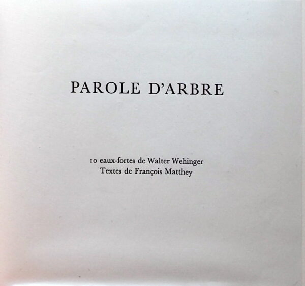 WEHINGER (Walter) - MATTHEY (François) Parole d'arbre. [Neuchâtel], [chez l'artiste], 1982. – Image 2