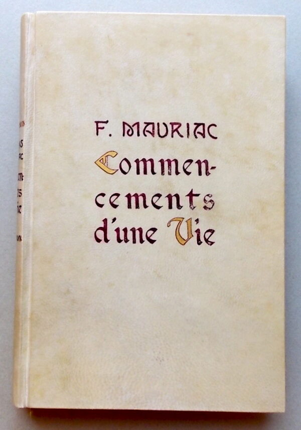MAURIAC (François) Commencements d'une vie. Paris, Grasset, 1932.