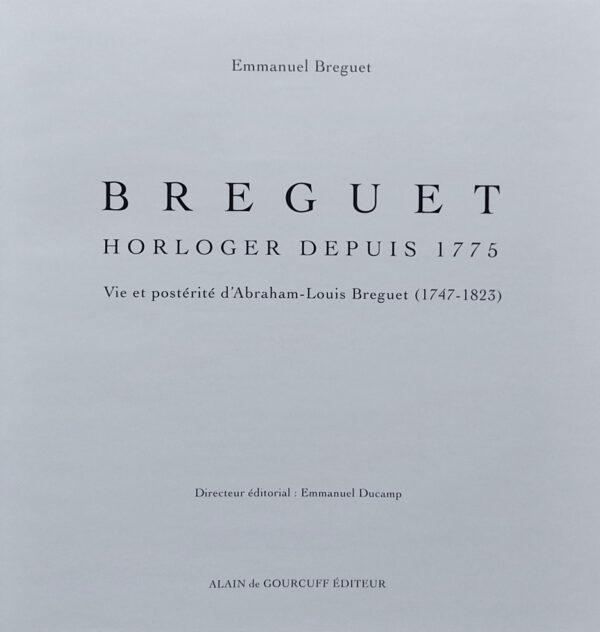 BREGUET (Emmanuel) Breguet, horloger depuis 1775. Vie et postérité d'Abraham-Louis Breguet (1747-1823). Paris, Alain de Gourcuff, 2001. – Image 4