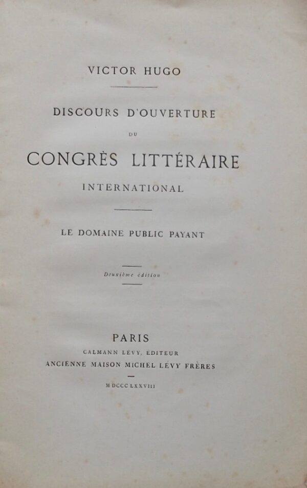 HUGO (Victor) Discours d'ouverture du Congrès littéraire international. Le domaine public payant. Deuxième édition. Paris, Calmann Lévy - Ancienne Maison Michel Lévy Frères, 1878. – Image 2