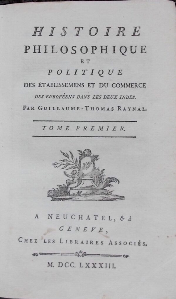 RAYNAL (Guillaume Thomas François, abbé de) Histoire philosophique et politique des Etablissements et du Commerce des Européens dans les deux Indes. A Neuchatel & à Genève, chez les Libraires Associés, 1783-1784. – Image 2