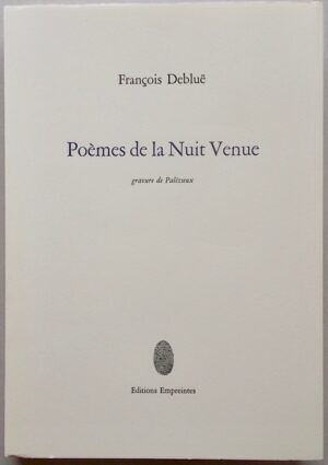 DEBLUË  (François) - PALEZIEUX (Gérard de) Poèmes de la Nuit Venue. Lausanne, Editions Empreintes, 1992.