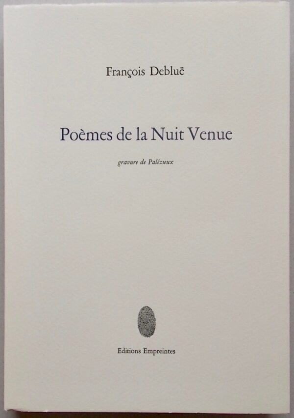 DEBLUË  (François) - PALEZIEUX (Gérard de) Poèmes de la Nuit Venue. Lausanne, Editions Empreintes, 1992.