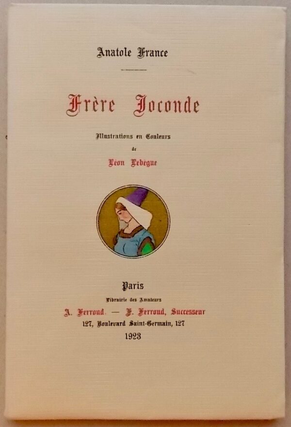 FRANCE (Anatole) Frère Joconde. Paris, Librairie des Amateurs - A. & F. Ferroud, 1923.