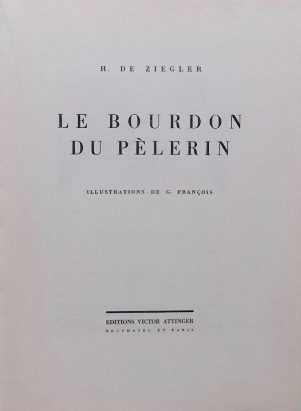 ZIEGLER (Henri de) Le bourdon du pèlerin. Neuchâtel, Victor Attinger, 1931. – Image 2