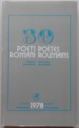 *** 30 poeti români  / 30 poètes roumains. Editie bilingvà - Edition bilingue. Bucarest, Cartea Romaneasca, 1978.