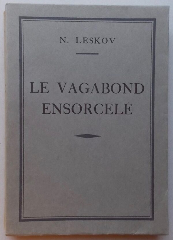 LESKOV (Nicolas) Le vagabond ensorcelé. Paris, Schiffrin - Ed. de la Pléiade (coll. Les Auteurs Classiques Russes), 1925.