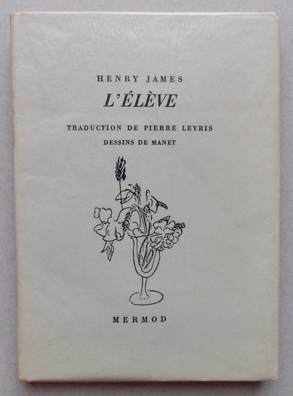 JAMES (Henry) L'élève. Lausanne, Mermod (coll. Le Bouquet), 1958.