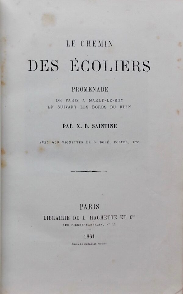 [DORE] - SAINTINE (X.-B.) Le chemin des écoliers. promenade de Paris à Marly-le-Roy en suivant les bords du Rhin. Paris, Librairie de L. Hachette et Cie, 1861.