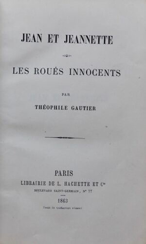 GAUTIER (Théophile) Jean et Jeannette. - Les roués innocents. Paris, Hachette et Cie, 1863.