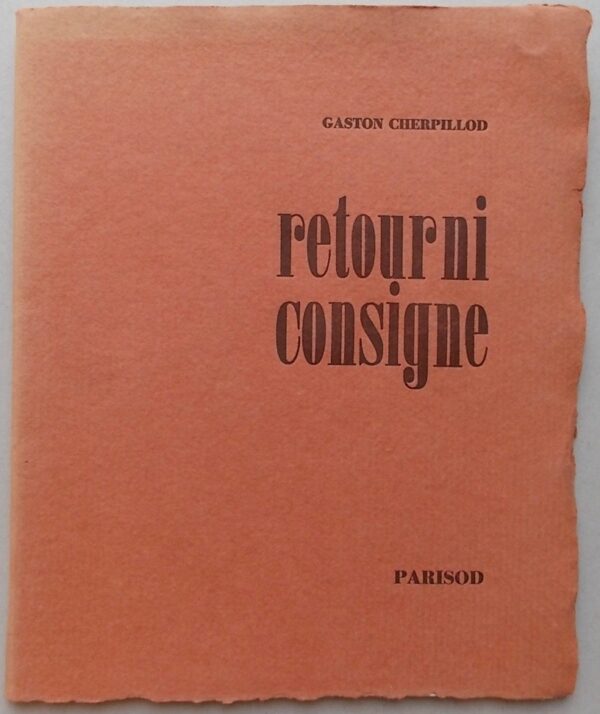 CHERPILLOD (Gaston) Retour ni consigne. la Chaux sur Cossonay, Parisod, 1970.