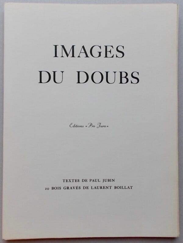 JUBIN (Paul) & BOILLAT (Laurent) Images du Doubs. Porrentruy, Editions Pro Jura, 1958. – Image 3