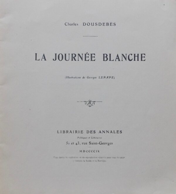 LEPAPE (Georges) & DOUSDEBES (Charles) La journée blanche. [Paris], Librairie des Annales, 1909.