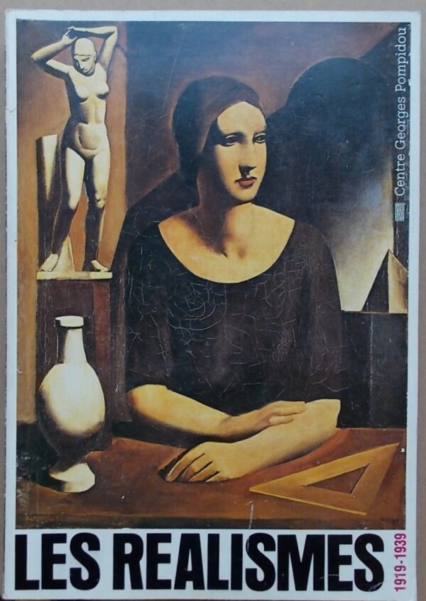 [CATALOGUE D'EXPOSITION] Les réalismes (1919-1939). Catalogue de l'exposition qui s'est tenue au Centre Georges Pompidou, à Paris, du 17 décembre 1980 au 20 avril 1981. Paris, Centre Georges Pompidou, 1980.
