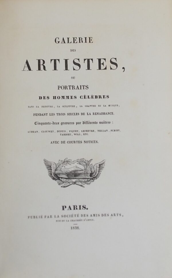 *** Galerie des artistes, ou portraits des hommes célèbres dans la peinture, la sculpture, la gravure et la musique, pendant les trois siècles de la Renaissance. Paris, Société des Amis des Arts, 1836. – Image 3