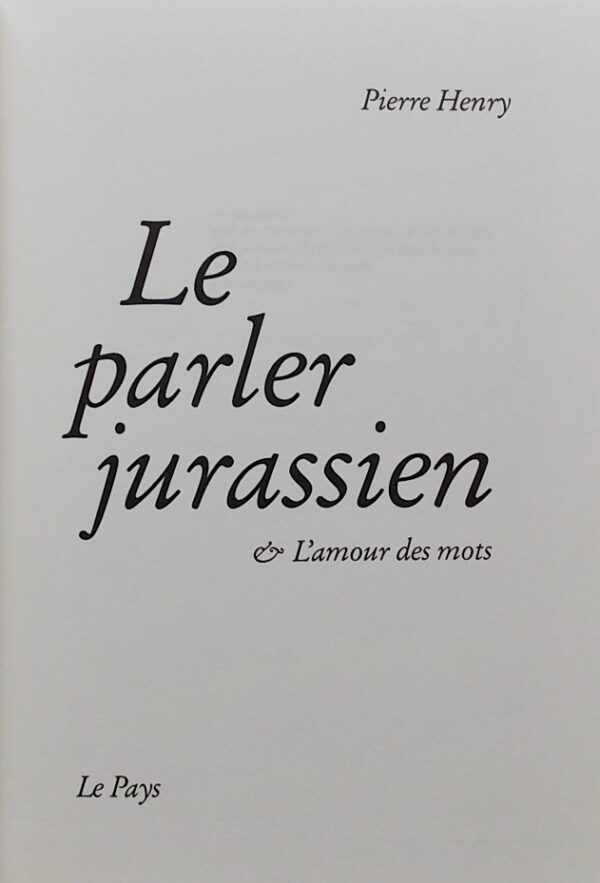 HENRY (Pierre) Le Parler jurassien & l'amour des mots I & II. Porrentruy, Le Pays - Le Quotidien Jurassien, 1990-1992. – Image 3