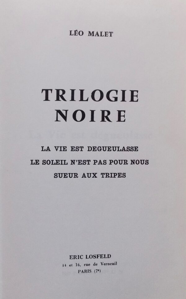 MALET (Léo) Trilogie noire. La vie est dégueulasse - Le soleil n'est pas pour nous - Sueur aux tripes. Paris, Eric Losfeld, 1969. – Image 2