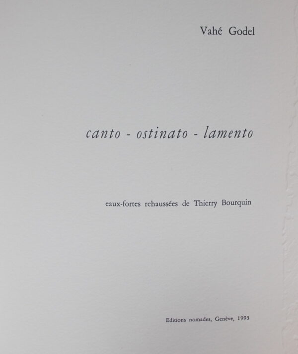 GODEL (Vahé) & BOURQUIN (Thierry) canto - ostinato - lamento. Genève, Editions nomades, 1993.