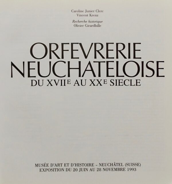 COLLECTIF Orfevrerie neuchâteloise du XVIIe au XXe siècle. Neuchâtel, Musée d'Art et d'Histoire, 1993. – Image 2