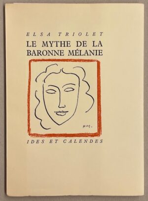 TRIOLET (Elsa) Le mythe de la baronne Mélanie. Neuchâtel, Ides et Calendes, 1945.