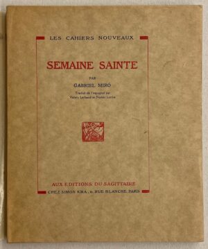 [LARBAUD] - MIRO (Gabriel) Semaine sainte. Paris, Aux Editions du Sagittaire (coll. Les Cahiers Nouveaux), [1925].