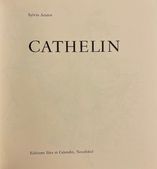 [CATHELIN] - ACATOS (Sylvio) Cathelin. Neuchâtel, Ides et Calendes, (1973). – Image 3