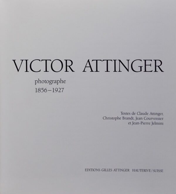 COLLECTIF Victor Attinger, photographe (1856-1927). Hauterive, Gilles Attinger, 1989. – Image 2
