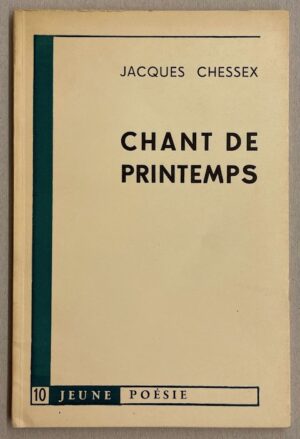 CHESSEX (Jacques) Chant de printemps. Genève, Jeune Poésie, 1955.