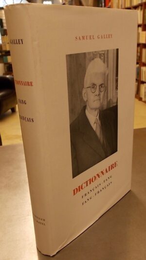 GALLEY (Samuel) Dictionnaire Français - Fang / Fang - Français, suivi d'une grammaire fang. Neuchâtel, Henri Messeiller, 1964.